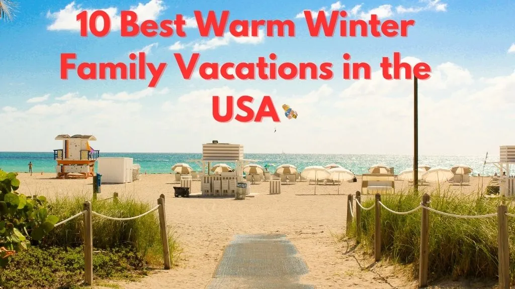 10 Best Warm Winter Family Vacations in the USA